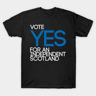 VOTE YES FOR AN INDEPENDENT SCOTLAND,Pro Scottish Independence Saltire Flag Coloured Text Slogan T-Shirt